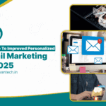 A Guide to Improved Personalized Email Marketing in 2025