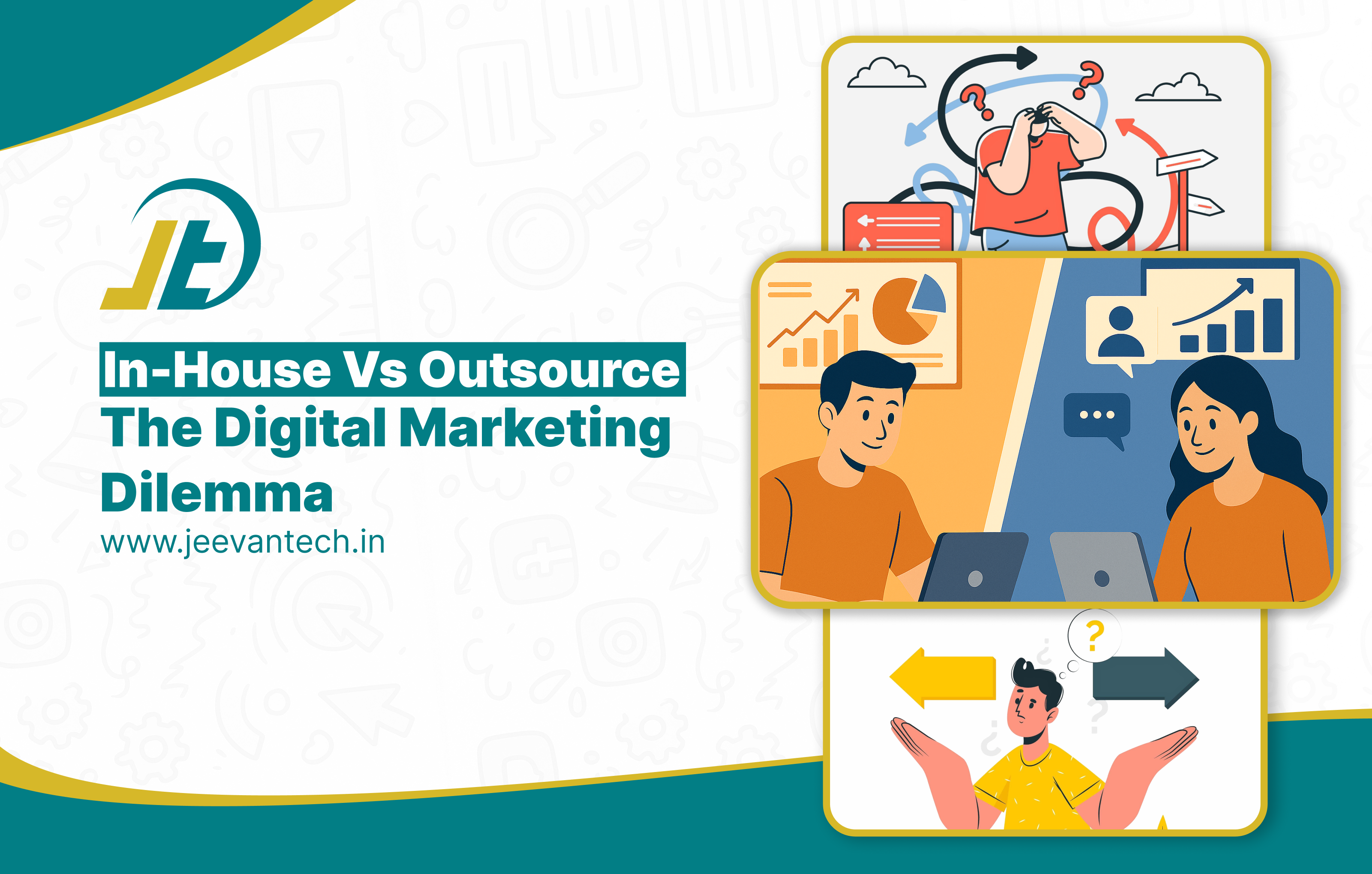 In-house Vs Outsource : The Digital Marketing Dilemma