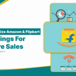 The Ultimate Guide to Optimising Amazon and Flipkart Listings for Maximum Sales