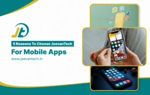 5 Reasons Jeevan Tech Stands Out Among Mobile App Development Companies in Coimbatore