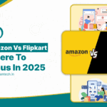 Amazon vs. Flipkart in 2025: Where Should You Focus Your Product Listings?