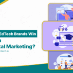 The New Age of Learning: How EdTech Brands Can Grow Using Digital Marketing