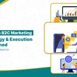 B2B vs. B2C Digital Marketing: Key Strategy & Execution Differences Explained
