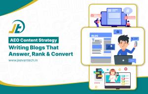 AEO Content Strategy: Writing Blogs That Answer, Rank & Convert