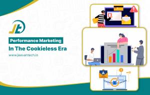 Performance Marketing in the Cookieless Era